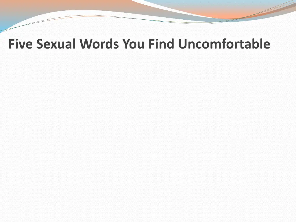 five sexual words you find uncomfortable