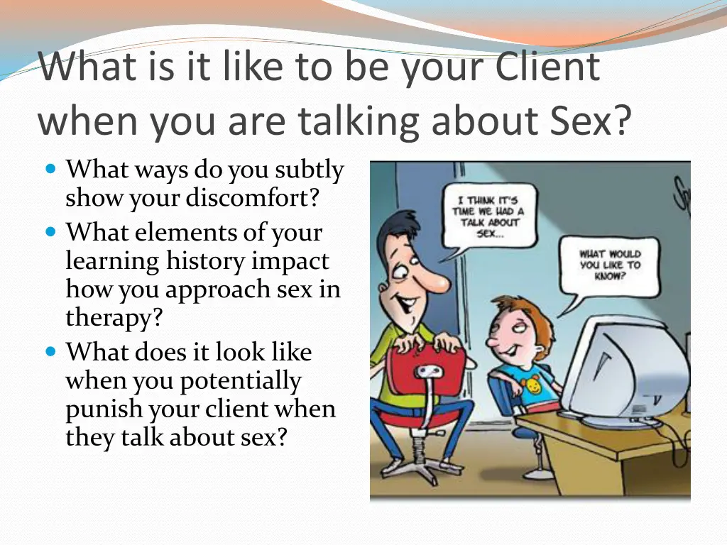 what is it like to be your client when