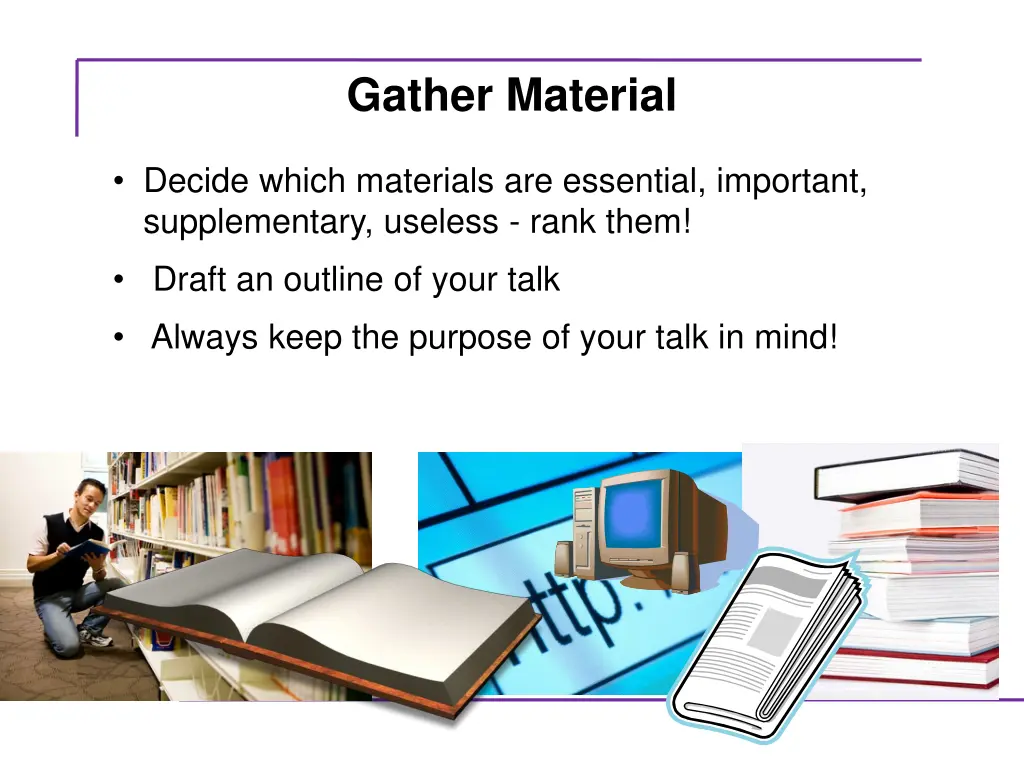 gather material