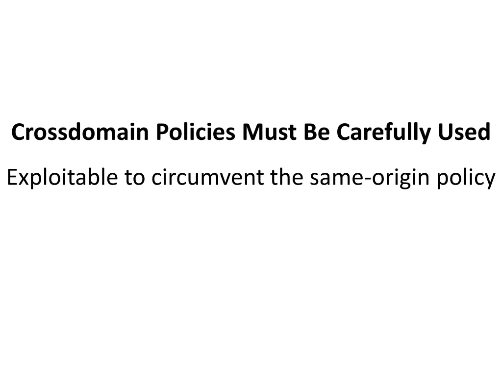 crossdomain policies must be carefully used