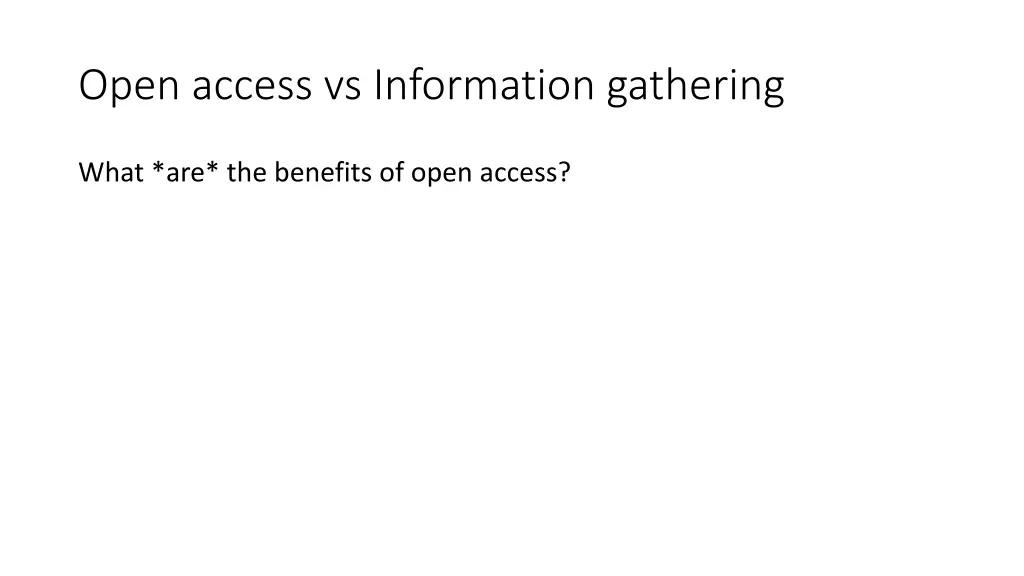 open access vs information gathering