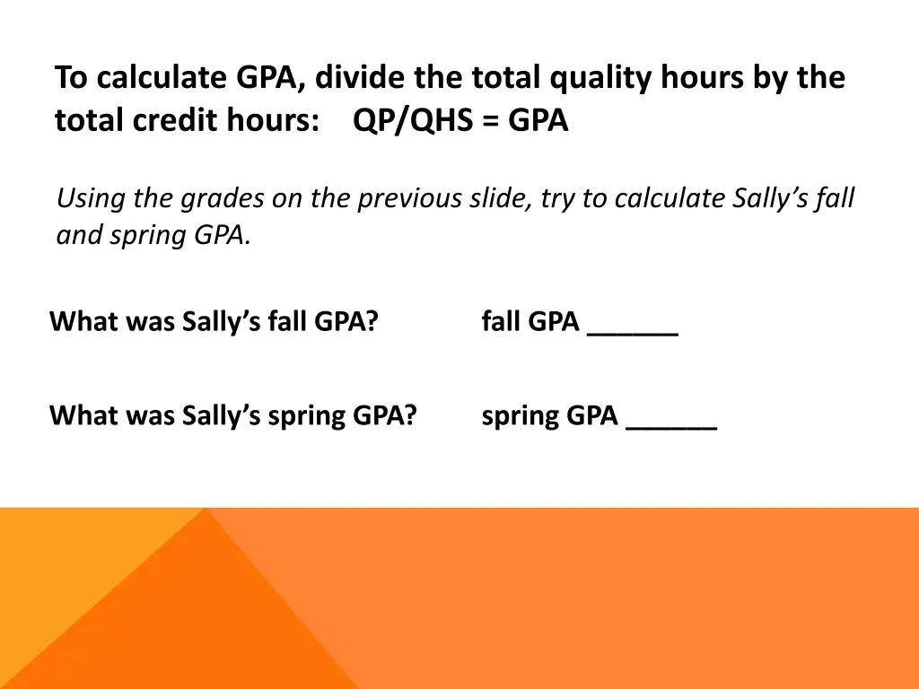 to calculate gpa divide the total quality hours