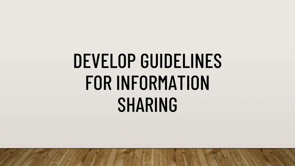 develop guidelines for information sharing