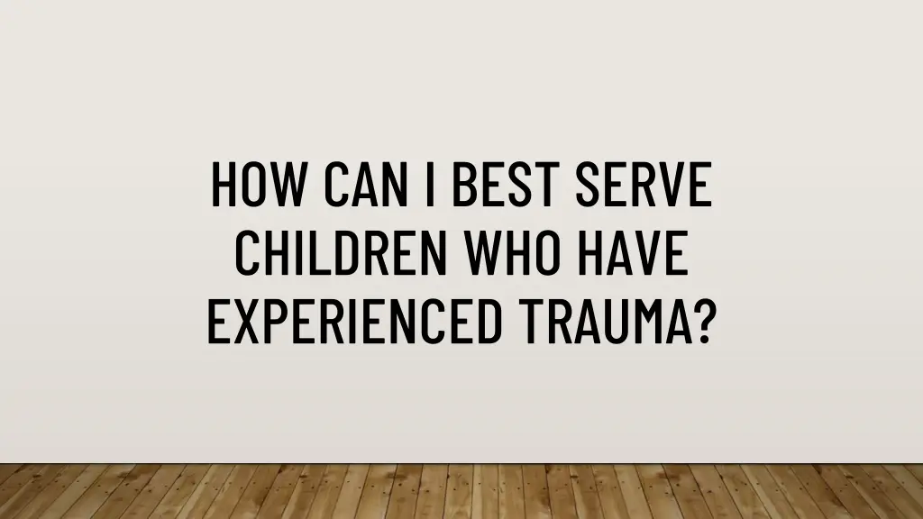 how can i best serve children who have