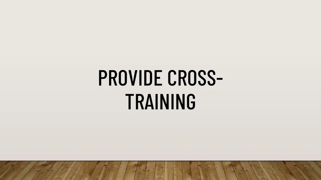 provide cross training