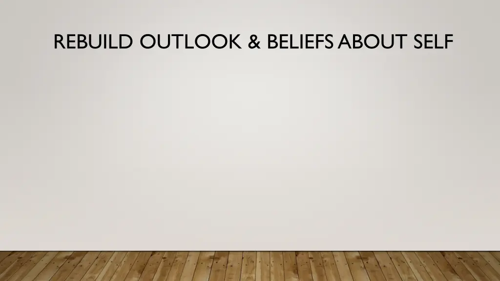 rebuild outlook beliefs about self