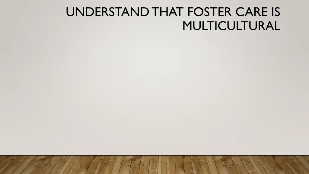 understand that foster care is