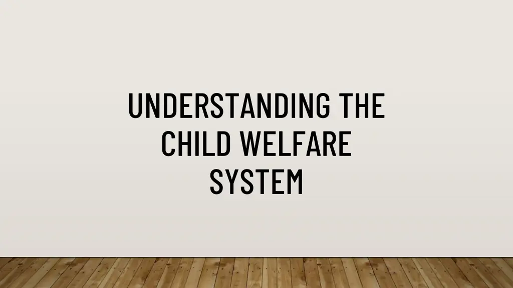 understanding the child welfare system