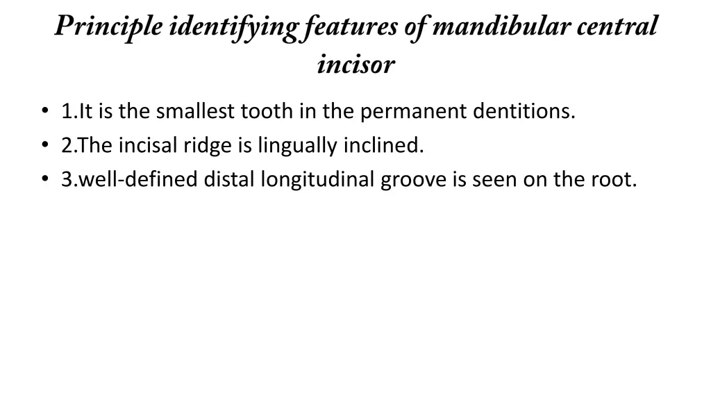 1 it is the smallest tooth in the permanent