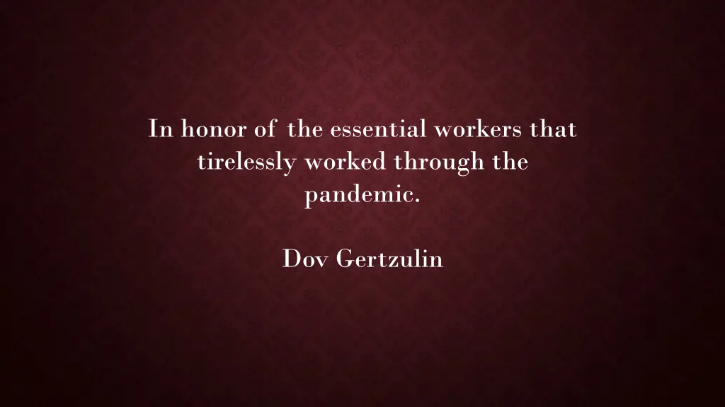 in honor of the essential workers that tirelessly