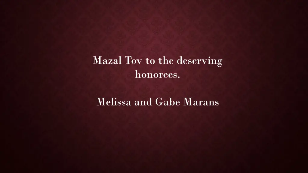 mazal tov to the deserving honorees