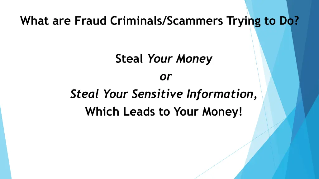 what are fraud criminals scammers trying to do