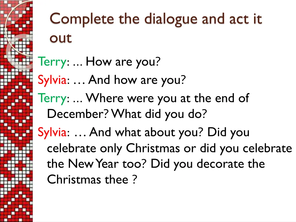 complete the dialogue and act it out