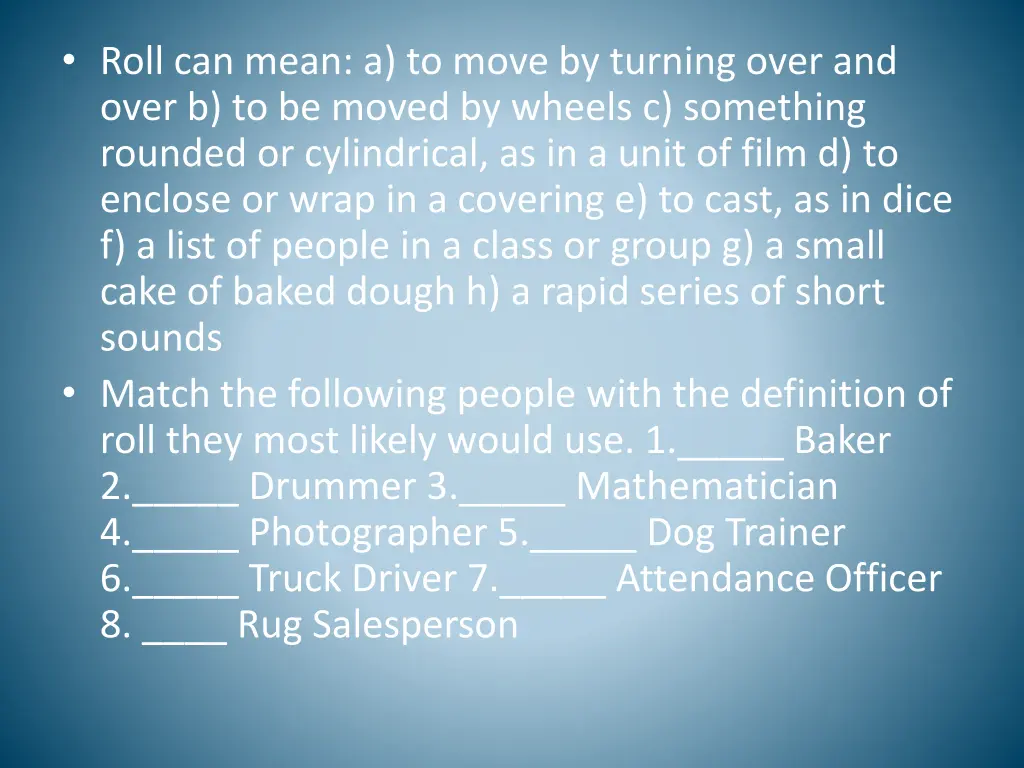 roll can mean a to move by turning over and over