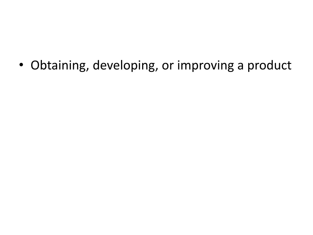 obtaining developing or improving a product