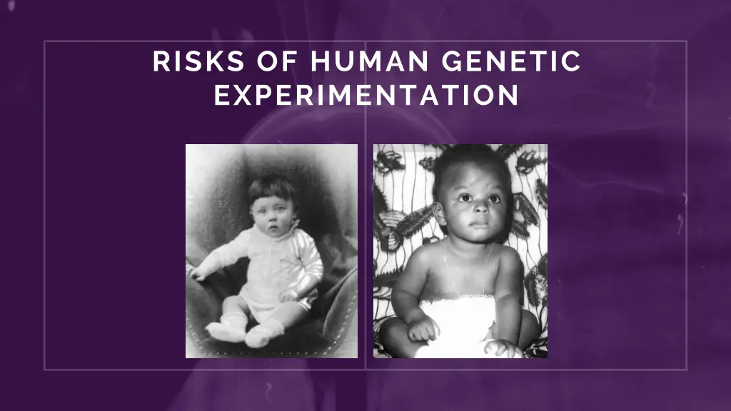 risks of human genetic experimentation