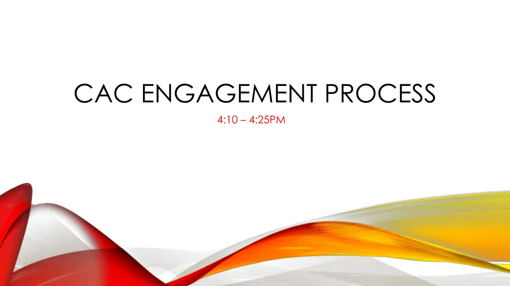 cac engagement process 4 10 4 25pm