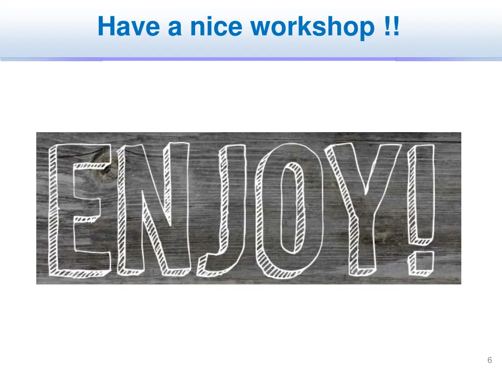 have a nice workshop