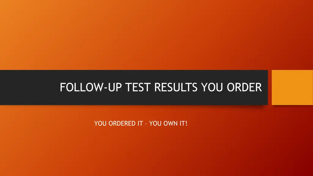 follow up test results you order