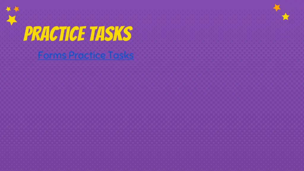 practice tasks forms practice tasks