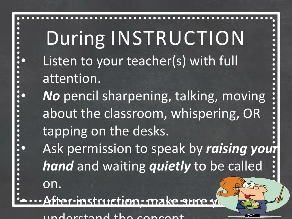 during instruction listen to your teacher s with