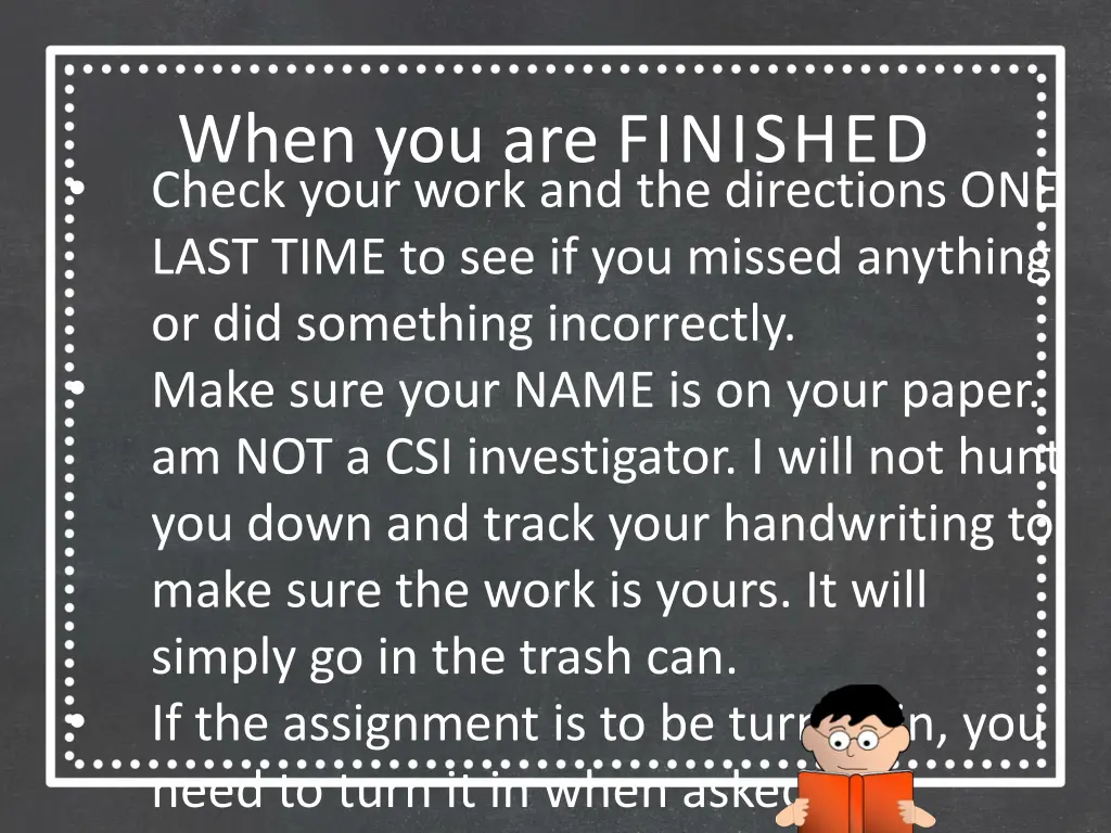 when you are finished check your work