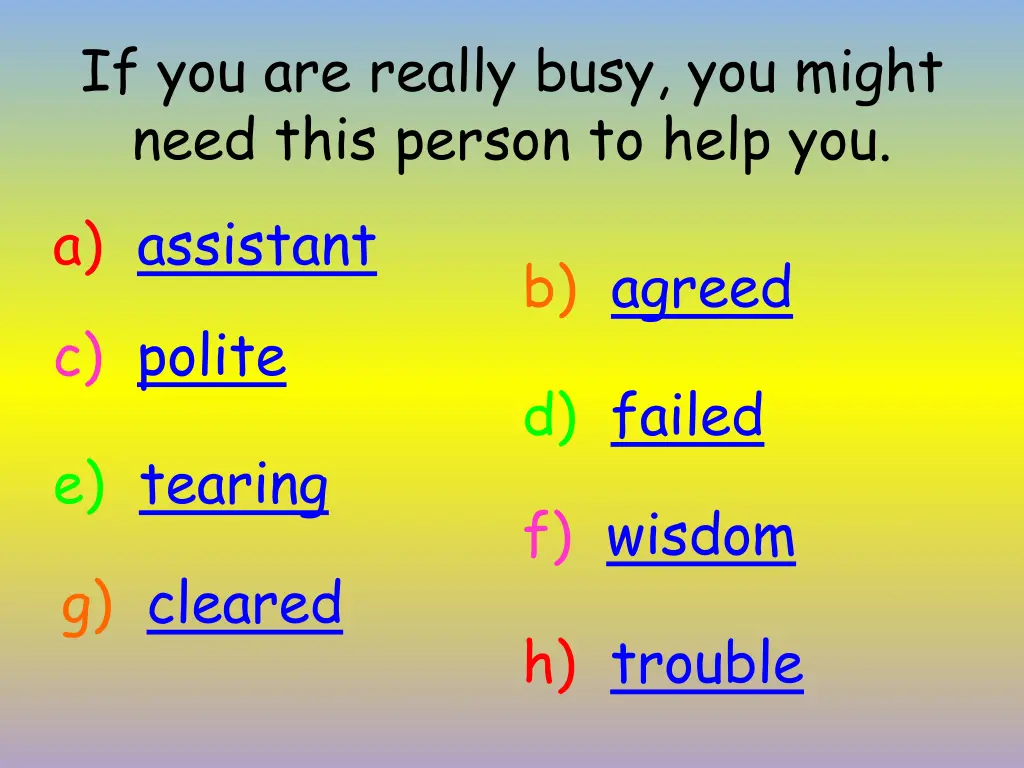 if you are really busy you might need this person