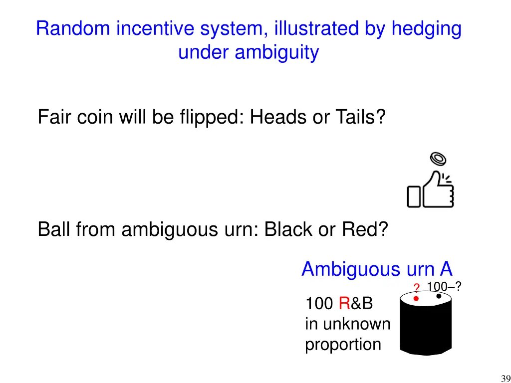 random incentive system illustrated by hedging