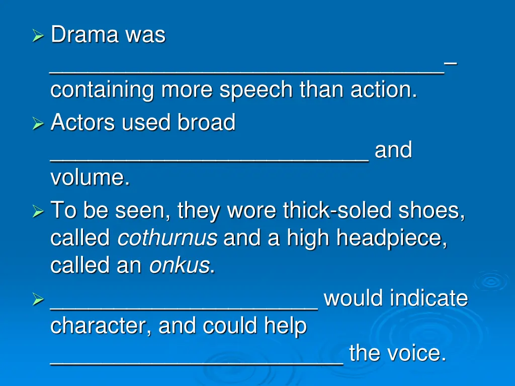 drama was containing more speech than action