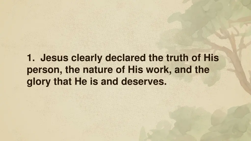 1 jesus clearly declared the truth of his person