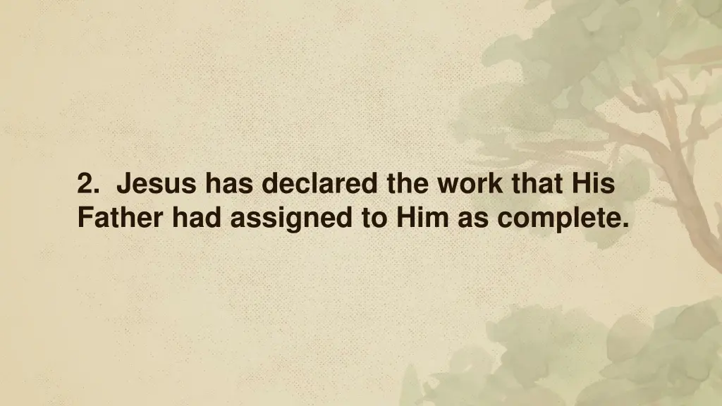 2 jesus has declared the work that his father