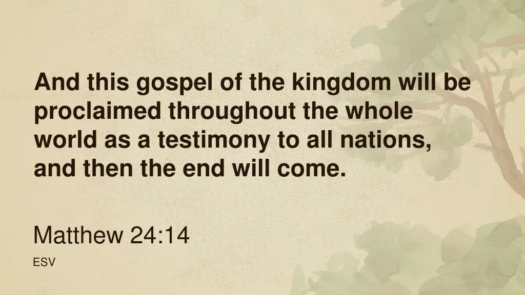 and this gospel of the kingdom will be proclaimed