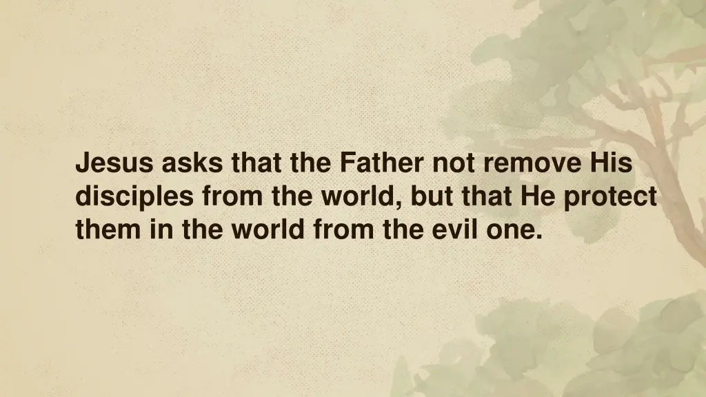 jesus asks that the father not remove