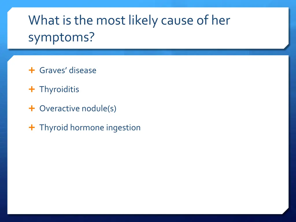 what is the most likely cause of her symptoms