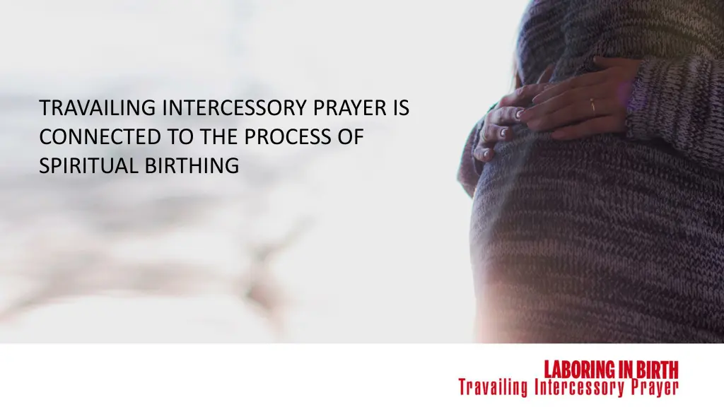 travailing intercessory prayer is connected