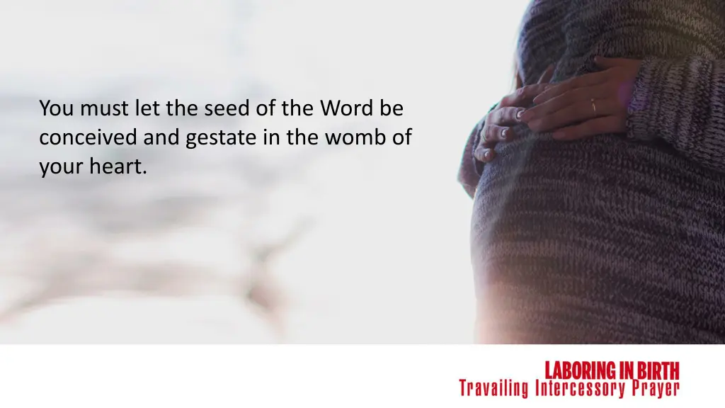 you must let the seed of the word be conceived