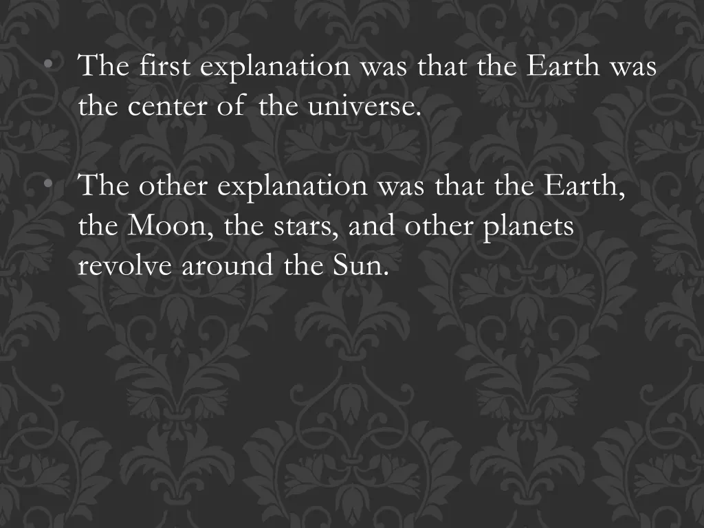 the first explanation was that the earth