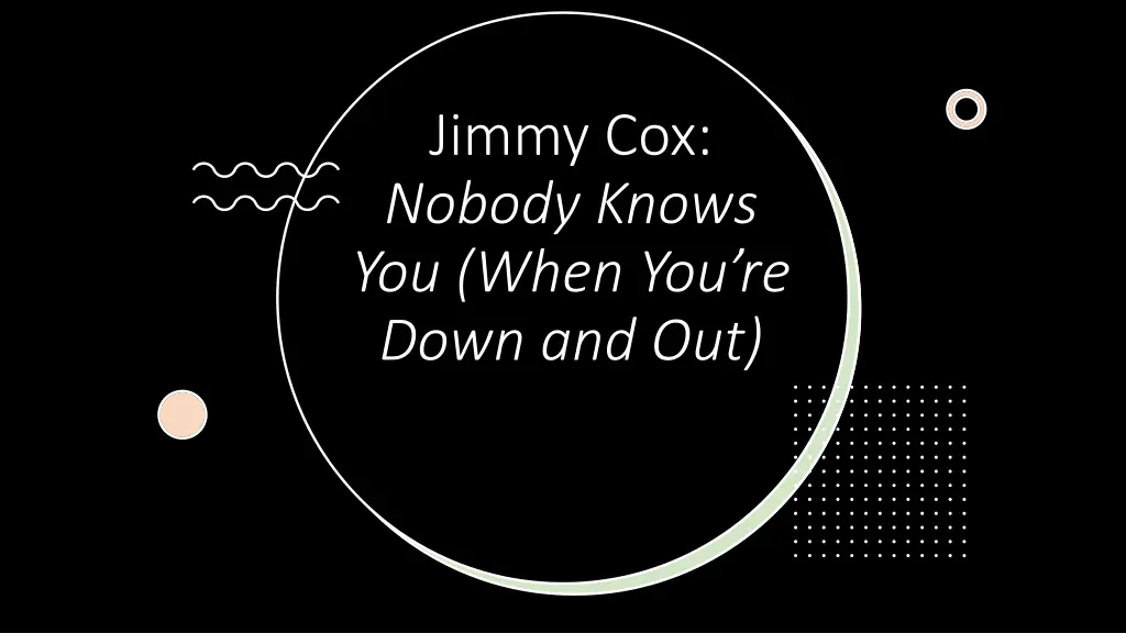 jimmy cox nobody knows you when you re down