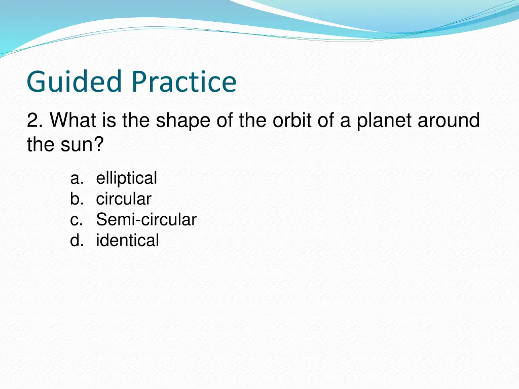 guided practice 2 what is the shape of the orbit