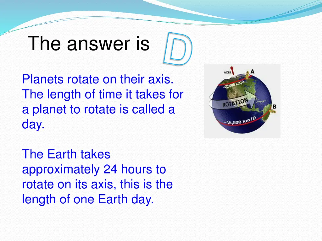 the answer is d planets rotate on their axis