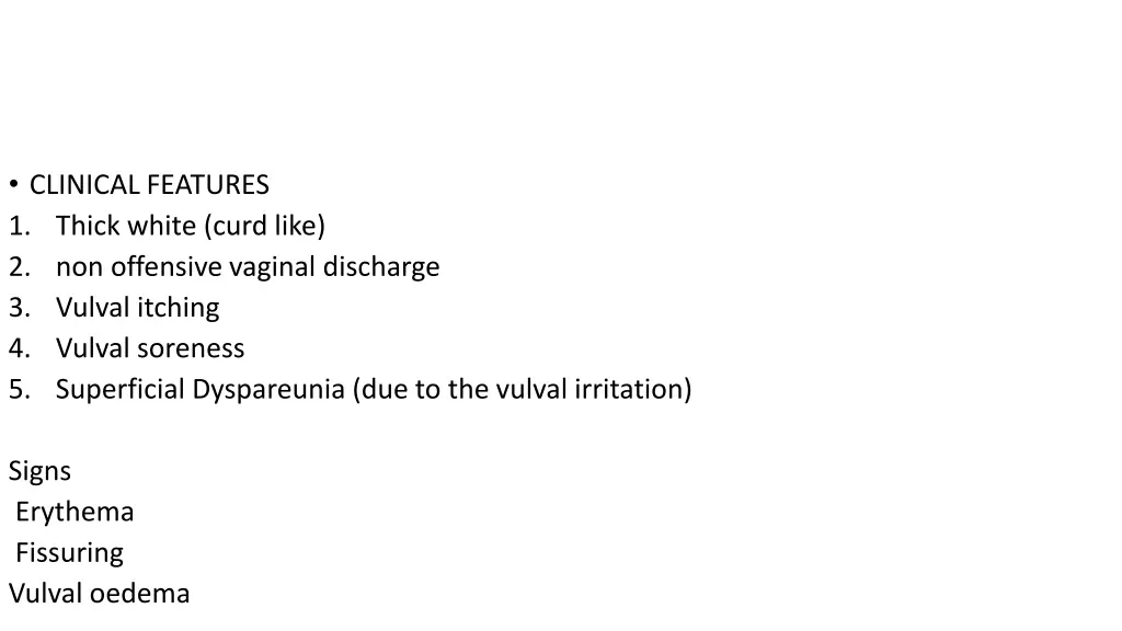 clinical features 1 thick white curd like