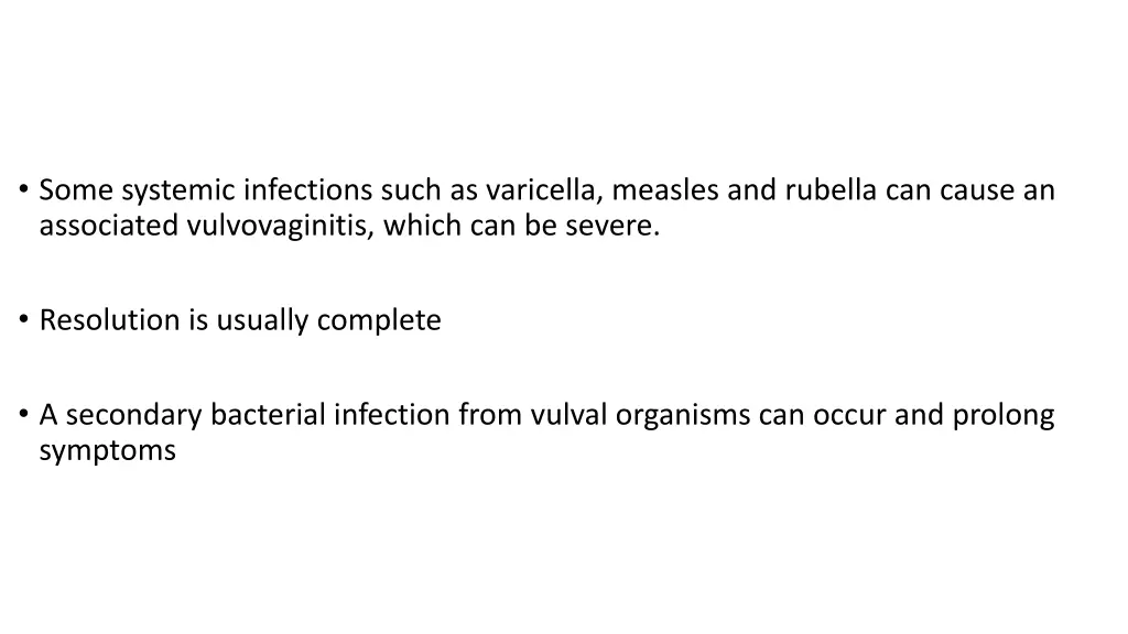 some systemic infections such as varicella