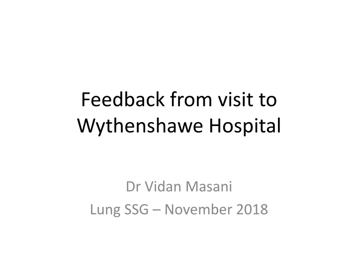 feedback from visit to wythenshawe hospital