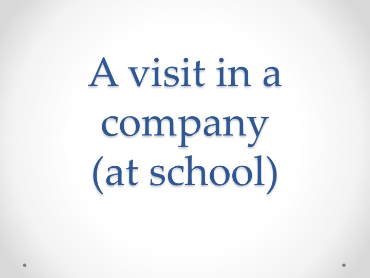 a visit in a company at school