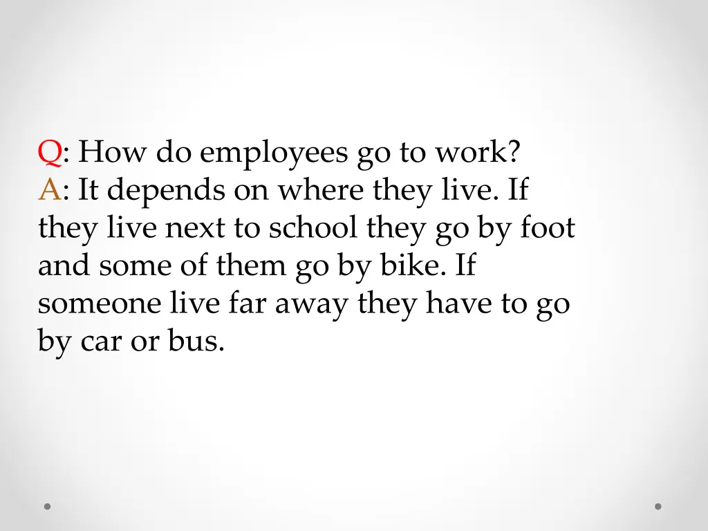 q how do employees go to work a it depends