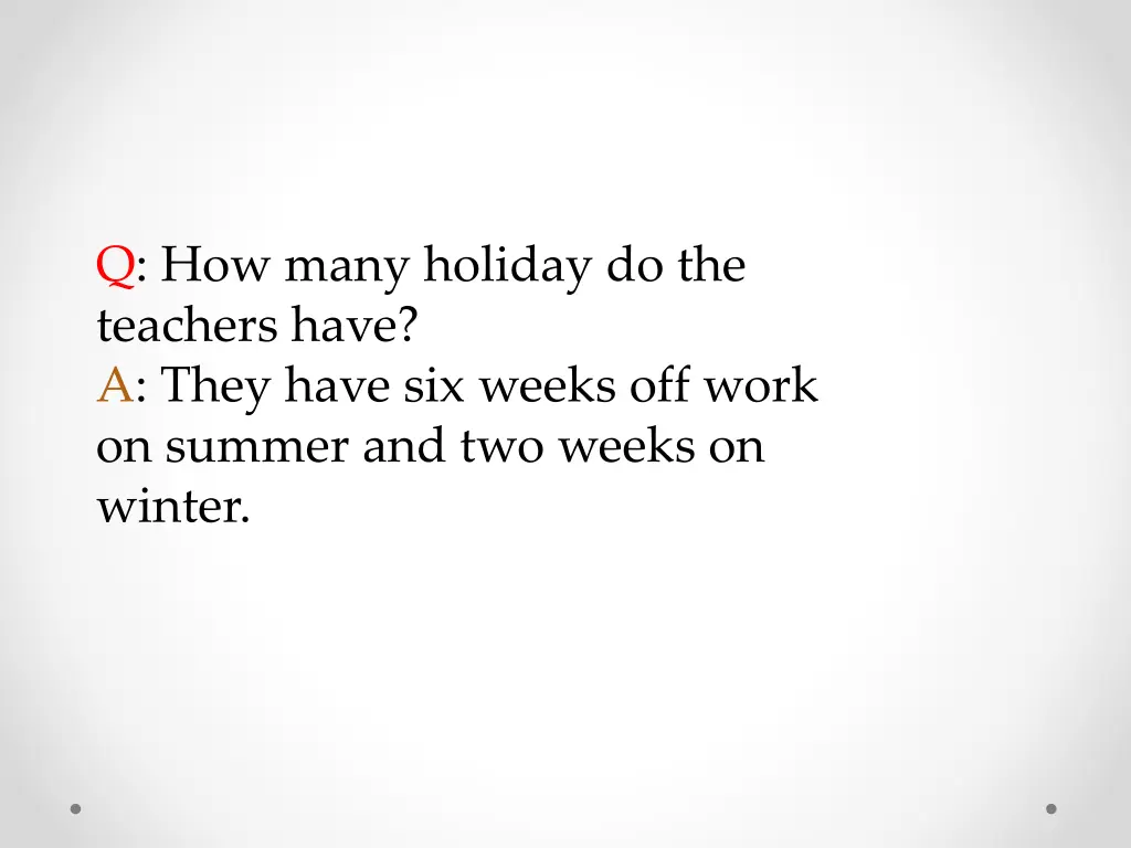 q how many holiday do the teachers have a they