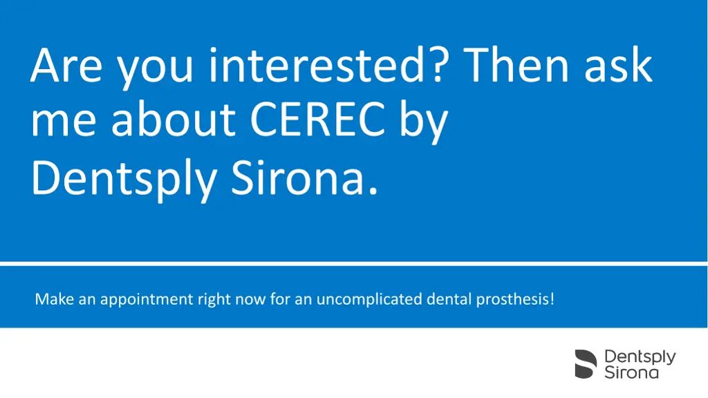 are you interested then ask me about cerec