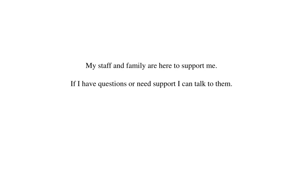 my staff and family are here to support me