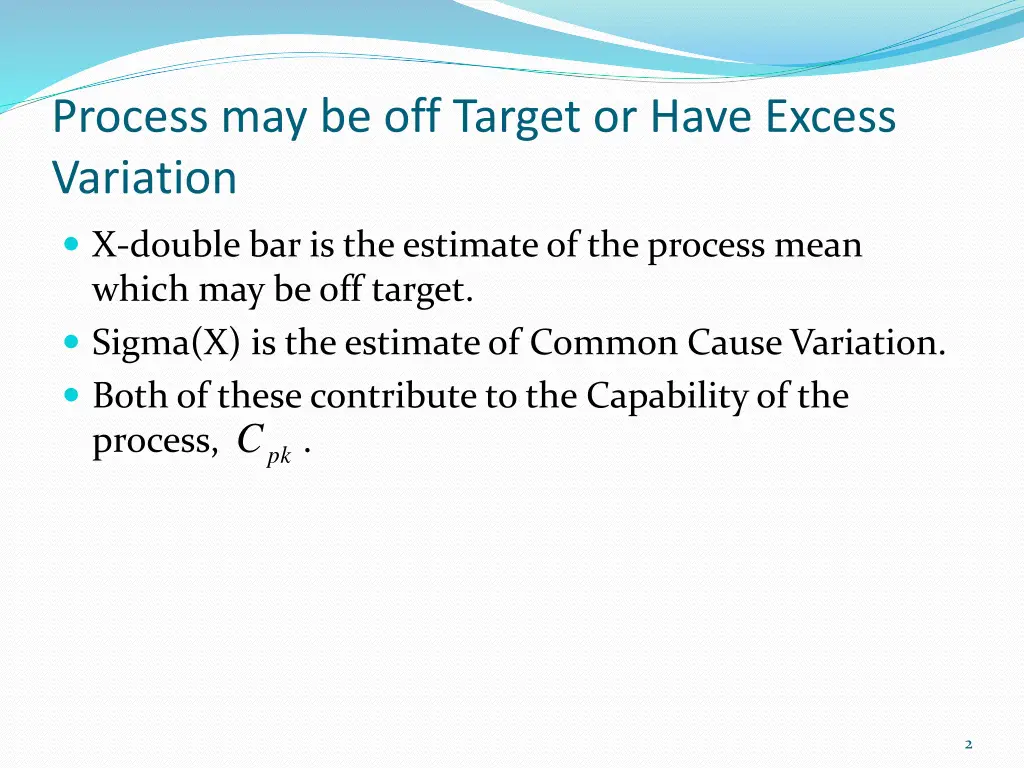 process may be off target or have excess variation