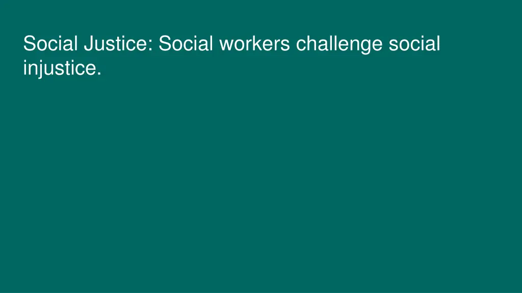 social justice social workers challenge social